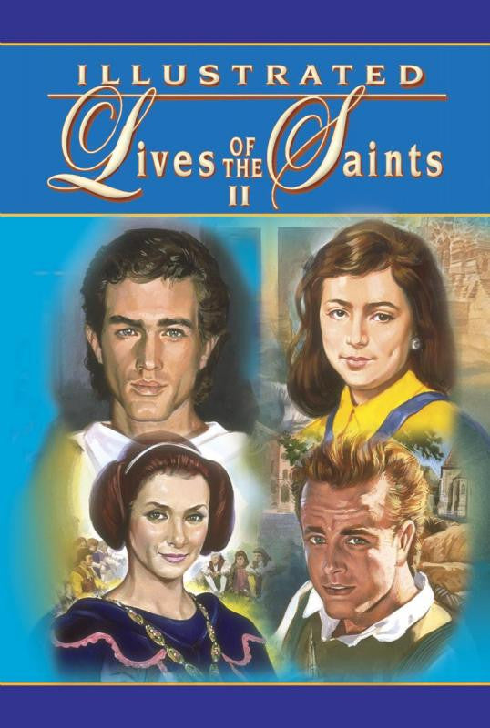 ILLUSTRATED LIVES OF THE SAINTS II - Catholic Book - Chiarelli's Religious Goods & Church Supply