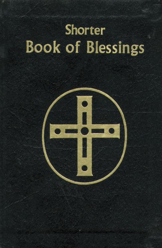 SHORTER BOOK OF BLESSINGS - Catholic Book - Chiarelli's Religious Goods & Church Supply