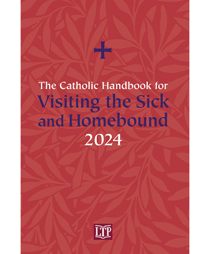 The Catholic Handbook for Visiting the Sick and Homebound | 2024