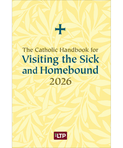 The Catholic Handbook for Visiting the Sick and Homebound | 2026