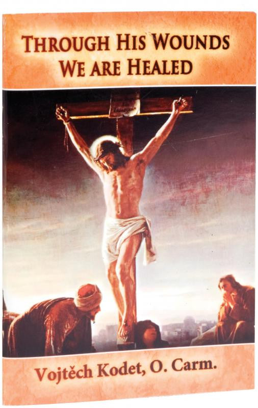 THROUGH HIS WOUNDS WE ARE HEALED - Catholic Book - Chiarelli's Religious Goods & Church Supply