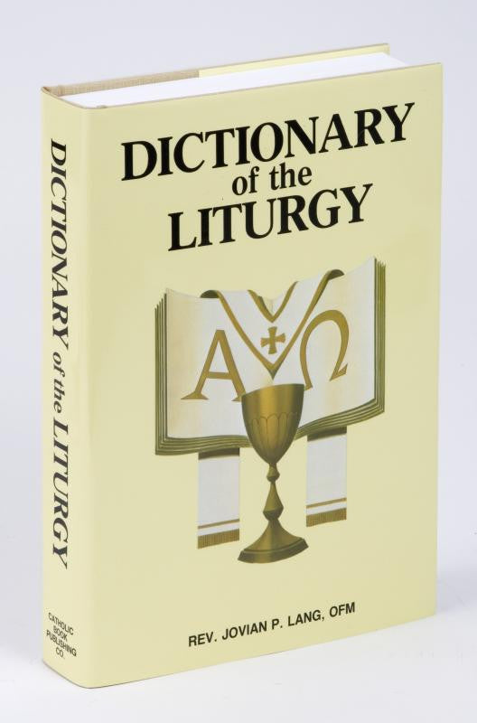 DICTIONARY OF THE LITURGY - Catholic Book - Chiarelli's Religious Goods & Church Supply