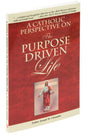 A Catholic Perspective on the Purpose Driven Life - Catholic Book - Chiarelli's Religious Goods & Church Supply