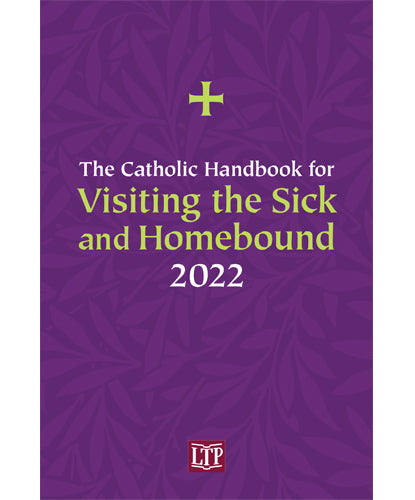 Catholic Handbook for Visiting the Sick and Homebound (2022 Edition) - Liturgy Training Publications - Chiarelli's Religious Goods & Church Supply